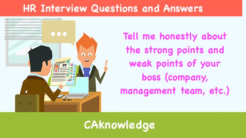 Tell me honestly about the strong points and weak points of your boss